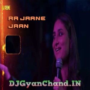 Aa Jaane Jaan Melodic Techno Remix Mp3 - DJ Reme